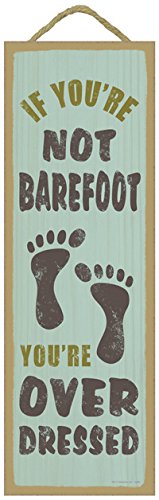 SJT ENTERPRISES, INC. Holzschild mit der Aufschrift "If You're Not Barefoot, You're Overdressed (Feet Image) Lake Primitive", 12,7 x 38,1 cm (SJT02562) von SJT ENTERPRISES, INC.