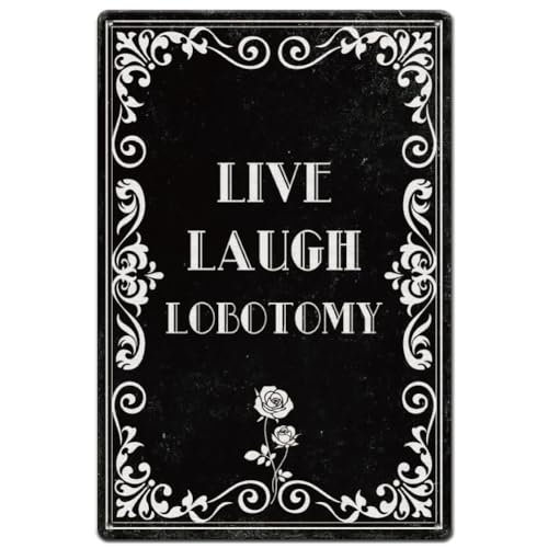 SUPERDANT Blechschild Lustig Dunkler Humor Goth Wanddekoration Live Laugh Lobotomy Vintage Metallschild Für Gothic Zimmer Zuhause Schlafzimmer Badezimmer Wohnzimmer Büro von SUPERDANT