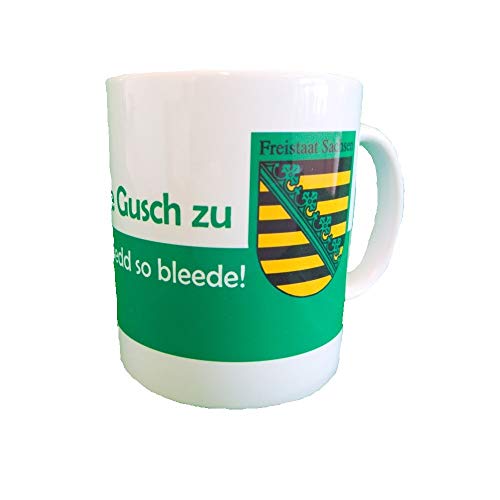 Sachsen Tasse Moch de Gusch zu un glodds nedd su bleede Porzellan Höhe 10cm von Sachsen Artikel