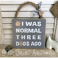 Ich War Vor 3 Hunden Normal .... Perfektes Zeichen Für Jede Verrückte Hundedame Oder Mann von SallyGristArtwork