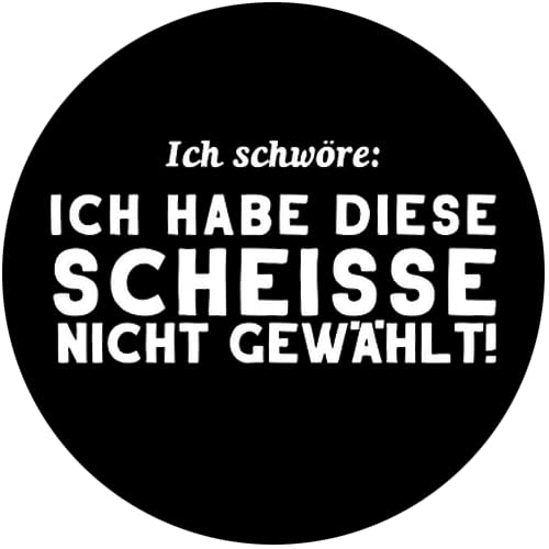 Ich schwöre,ich habe diese Scheiße nicht gewählt Aufkleber 4,5 cm von Sammys Shirt Store