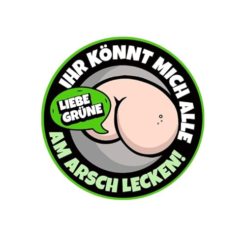 Liebe Grüne III ihr könnt mich alle am Arsch lecken Aufkleber 10 cm von Sammys Shirt Store