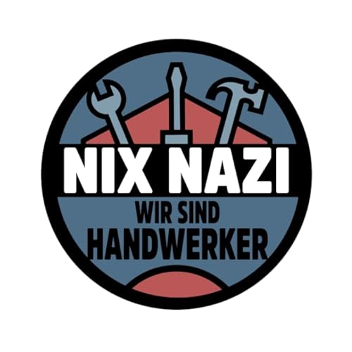 Nix Nazi Wir sind Handwerker Aufkleber 4,5 cm von Sammys Shirt Store