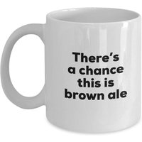 Brown Ale-Kaffeebecher - Es Besteht Die Möglichkeit, Dass Dies Ale-Becher Ist Ale-Liebhaber-Geschenke Weihnachten Geburtstags-Gag-Geschenke Brown Ale-Kaffeebecher - Es Besteht Die Möglichkeit, Dass Dies Ale-Becher Ist Ale-Liebhaber-Geschenke Weihnachten Geburtstags-Gag-Geschenke von SarcasticCoffeeMugs