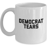 Democrat Tears Becher - Kaffeetasse Geschenk Für Republikaner von SarcasticCoffeeMugs
