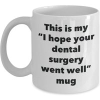 Dies Ist Meine "I Hope Your Dental Surgery Went Well" Tasse - Lustiger Tee Heißer Kakao Kaffeetasse Neuheit Geburtstag Weihnachten Jubiläum Gag von SarcasticCoffeeMugs