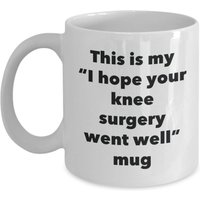 Dies Ist Meine "I Hope Your Knee Surgery Went Well" Tasse - Lustiger Tee Heißer Kakao Kaffeetasse Neuheit Geburtstag Weihnachten Jubiläum Gag von SarcasticCoffeeMugs