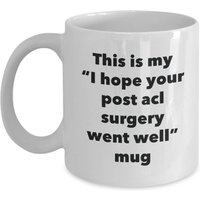 Dies Ist Meine "I Hope Your Post Acl Surgery Went Well" Tasse - Lustiger Tee Heißer Kakao Kaffeetasse Neuheit Geburtstag Weihnachten Jubiläum Gag von SarcasticCoffeeMugs