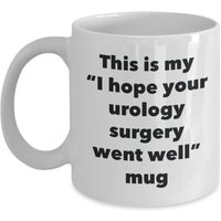 Dies Ist Meine "I Hope Your Urology Surgery Went Well" Tasse - Lustiger Tee Heißer Kakao Kaffeetasse Neuheit Geburtstag Weihnachten Jubiläum Gag von SarcasticCoffeeMugs