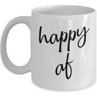 Happy Af Mug - Lustiger Tee Heißer Kakao Kaffeetasse Neuheit Geburtstag Geschenkidee von SarcasticCoffeeMugs