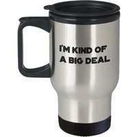 I'm Kind Of A Big Deal Reisebecher - Lustiger Isolierter Becher Geburtstags-Weihnachts-Gag-Geschenk-Idee von SarcasticCoffeeMugs