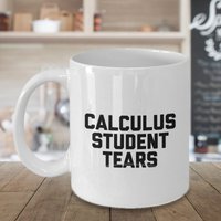 Limited Sale Calculus Schüler Tränen Tasse - Lehrer Geschenke Mathe von SarcasticCoffeeMugs