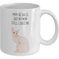 Limitierter Sale Hairless Cat Tasse - Ich Kann Kahl Sein, Aber Meine Mutter Liebt Mich Immer Noch Lustiger Tee Heißer Kakao Kaffeetasse Neuheit von SarcasticCoffeeMugs