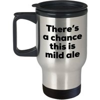 Mild Ale Reisebecher - Es Besteht Die Möglichkeit, Dass Dies Ist Tumblers Mug von SarcasticCoffeeMugs
