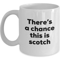 Scotch Wine Coffee Mug - Es Besteht Die Möglichkeit, Dass Dies Lovers Gifts Ist von SarcasticCoffeeMugs