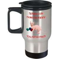 Sphinx-Katzen-Reisebecher - Sphynx-Katzen Machen Mich Glücklich Lustiger Isolierter Becher Geburtstags-Weihnachts-Gag-Geschenk-Idee von SarcasticCoffeeMugs