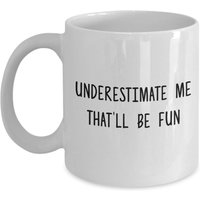 Unterschätzen Sie Mich, Das Wird Spaß Becher - Lustige Kaffeetasse Neuheit Geburtstag Geschenkidee von SarcasticCoffeeMugs