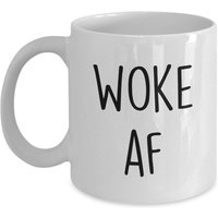 Woke Af Mug - Lustiger Tee Heißer Kakao Kaffeetasse Neuheit Geburtstag Geschenkidee von SarcasticCoffeeMugs