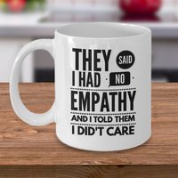 Psychologie Kaffeebecher - Sie Sagten, Ich Hatte Keine Empathie Und Sagte Ihnen, Dass Nicht Kümmern Lustige Witz Psychologe Geschenk Psychologie Kaffeebecher - Sie Sagten, Ich Hatte Keine Empathie Und Sagte Ihnen, Dass Nicht Kümmern Lustige Witz Psychologe Geschenk von Sarothdesigns
