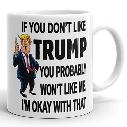 Say Mug?! Keramik-Kaffeetasse mit der Aufschrift If You Don't Like Trump, You Probably won't Like Me, witziges Geschenk für Sie und Ihn, 300 ml, Weiß von Say Mug?!