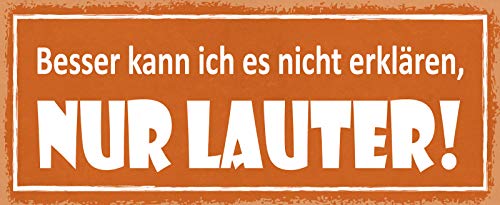 Schatzmix Spruch Besser kann ich es Nicht erklären, Nur LAUTER Metallschild 27x10 Deko tin Sign Blechschild, Blech, Mehrfarbig, 27x10 cm von Schatzmix