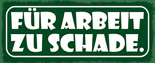 Schatzmix Spruch Für Arbeit zu schade (gruenes Schild-Weisse Schrift) Metallschild 27x10 Deko tin Sign Blechschild, Blech, Mehrfarbig, 27x10 cm von Schatzmix