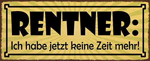 Schatzmix Spruch Rentner ich Habe jetzt Keine Zeit mehr Deko 27x10 cm tin Sign Blechschild, Blech, Mehrfarbig von Schatzmix