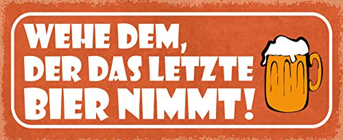 Schatzmix Spruch Wehe dem, der das letzte Bier nimmt (orange Schild mt Bierkrug) Metallschild 27x10 Deko tin Sign Blechschild, Blech, Mehrfarbig, 27x10 cm von Schatzmix