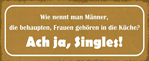 Schatzmix Spruch Wie nennt Man Männer, die behaupten, Frauen gehören in die Küche ACH ja, Singles Metallschild 27x10 Deko tin Sign Blechschild, Blech, Mehrfarbig, 27x10 cm von Schatzmix