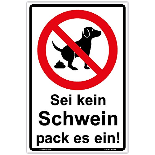 Schild Sei kein Schwein pack es ein Hinweisschild 210x140 mm Hundehaufen Tretminen stabile Aluminiumverbundplatte 3mm stark von Schilderio