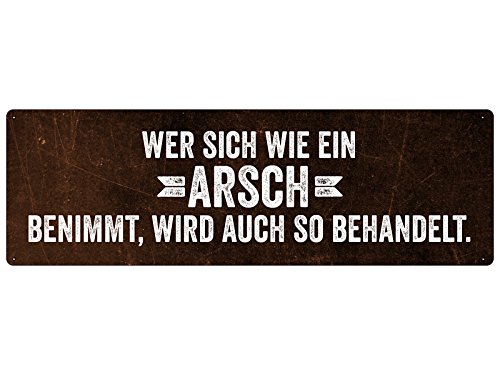 WER Sich WIE EIN Arsch BENIMMT Blechschild Spruch Türschild Begrüßung Eingang von Schilderkönig