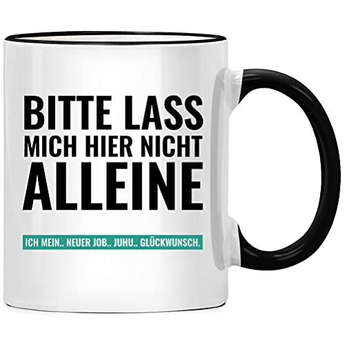 Bitte lass mich hier nicht alleine Tasse mit Spruch, Abschiedsgeschenk Kollegen Jobwechsel, Abschied Geschenk, Kaffeetasse, Tassen mit Sprüchen lustig von Seness