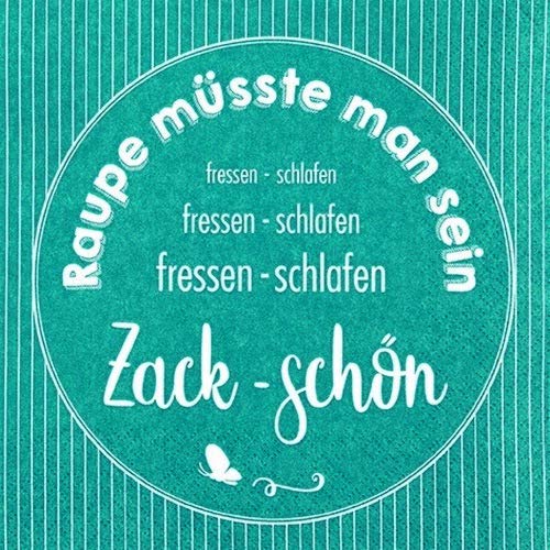 20 Servietten Raupe müsste Man Sein als Tischdeko mit lustigen Sprüchen 33x33cm von Servietten Schrift