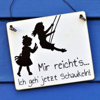 Dekoschild Mir Reichts Ich Geh Jetzt Schaukeln Dekoschild Mir Reichts Ich Geh Jetzt Schaukeln von Shabbyflair