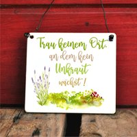 Gartenschild Trau Keinem Ort An Dem Kein Unkraut Wächst von Shabbyflair
