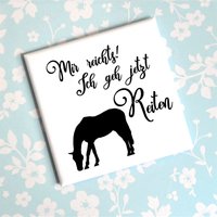 Magnet Mit Reiterspruch Mir Reichts, Ich Geh Jetzt Reiten Magnet Mit Reiterspruch Mir Reichts, Ich Geh Jetzt Reiten von Shabbyflair