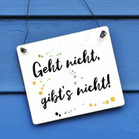 Schild Mit Spruch Geht Nicht Gibts von Shabbyflair