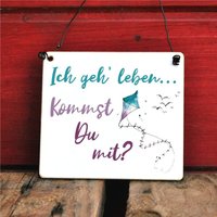 Schild Mit Spruch Ich Geh Leben, Kommst Du Mit? von Shabbyflair