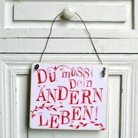 Schild Mit Verdrehtem Spruch Du Musst Dein Ändern Leben von Shabbyflair