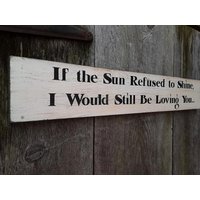 Wenn Die Sonne Sich Weigerte Zu Scheinen, Würde Ich Dich Immer Noch Lieben. Led Zeppelin Holz Shabby Schild von ShabtownSigns