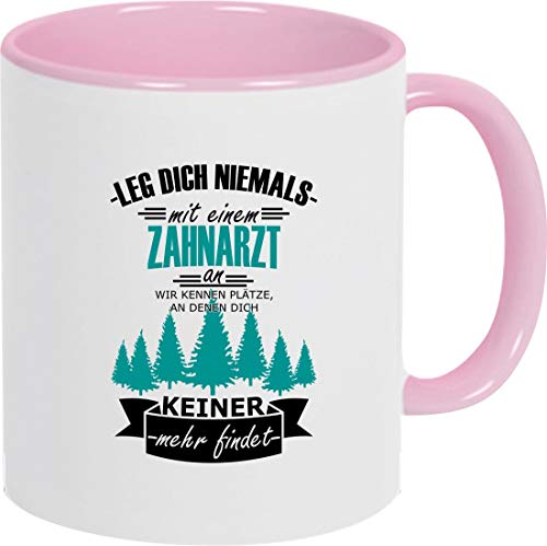 Kaffeepott Kaffeetasse Leg Dich Niemals Mit Einem Zahnarzt An, Wir kennen Plätze an dennen dich keiner mehr findet, Tasse Mug, Pott, Farbe Rosa von ShirtInStyle