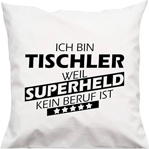 ShirtInStyle Kuschelkissen Ich Bin Tischler Weil Superheld kein Beruf ist, Geschenk Kissen Kuscheln, Kopfkissen Dekokissen mit Füllung, Größe 40X40cm, Farbe weiß von ShirtInStyle