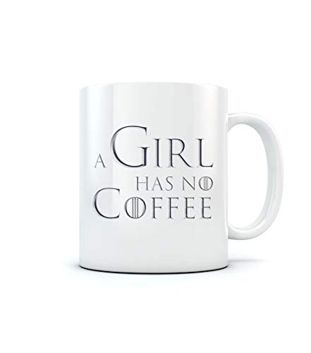 Tasse mit Spruch A Girl has no Coffee - Serien Fan Tassen Frauen Geschenke 11 Oz. Weiß von Shirtgeil