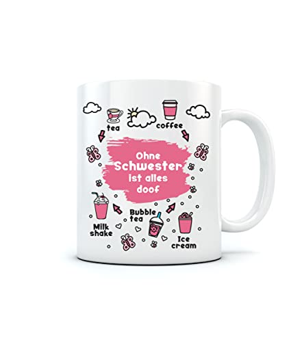 Tasse mit Spruch Geschwister Geschenke Ohne Schwester ist alles doof Kaffeetasse 11 Ounce Weiß von Shirtgeil