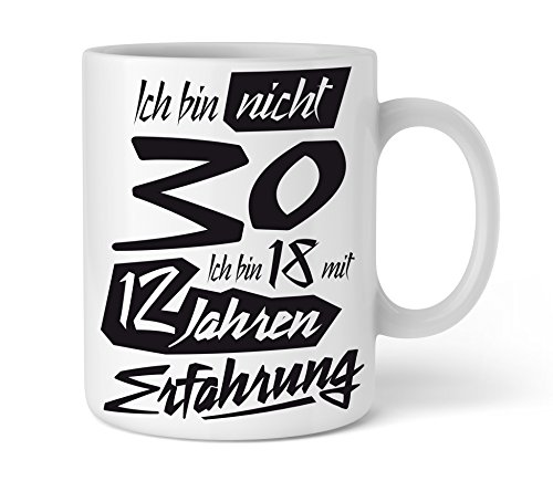 Shirtinator Geschenk Tasse 30. Geburtstag I Ich bin nicht 30 Ich bin 18 mit 12 Jahren Erfahrung I Geschenkidee-n Geburtstag Geschenke für Frauen Männer von Shirtinator