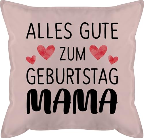 Kissen 50x50 - Alles Gute zum Geburtstag Mama - 50 x 50 cm - Hellrosa - Geschenk Fuer Mutter mütter Geschenke Muttertag 2024 muttertaggeschenke muttertagsgeschenke besten Mamas Mothers Mama's muddi von Shirtracer