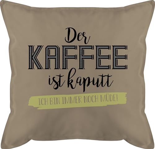 Shirtracer Kissen 50x50 - Statement - Der Kaffee ist kaputt Ich Bin Immer noch müde - Geschenk Arbeit Büro Kollegin Geschenkidee - 50 x 50 cm - Beige - Statements von Shirtracer