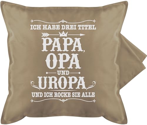 Kissenbezug - Großvater - Ich habe Drei Titel Papa Opa und Uropa - weiß - 50 x 50 cm - Beige - geschenk kissen für grandad vater kissenhülle geschenke opas bin sofakissen grandpa grossvater von Shirtracer