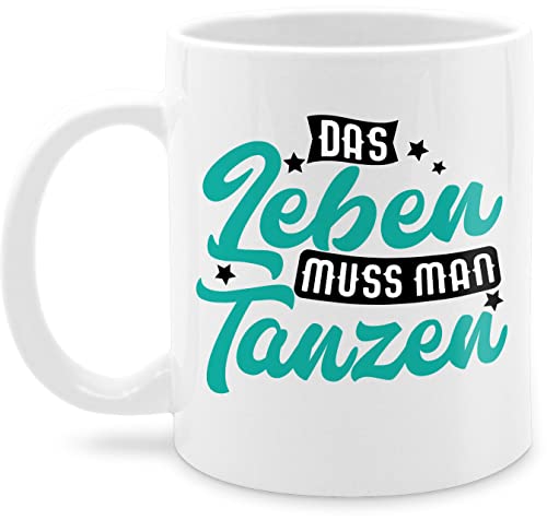 Tasse Tassen 325ml - Deko Hobby Geschenk - Das Leben muss man tanzen - türkis - 325 ml - Weiß - für tänzer kaffeetasse sprüche teetasse tanz kaffeebecher geschenke nur noch eine pflanze cup von Shirtracer