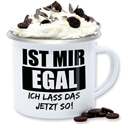 Emaille Tasse Blechtasse - Statement - Ist mir egal, ich lass das jetzt so - 300 ml - Weiß Silber - statements egal scheiss egal. einfach von Shirtracer